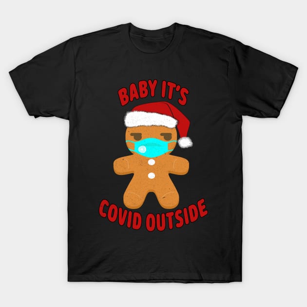 Baby, It's Covid Outside. T-Shirt by MZeeDesigns
